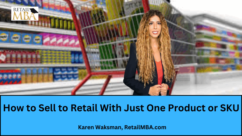 How to Sell to Retail Stores - How to Sell to Retail with Jsut One Product or SKU