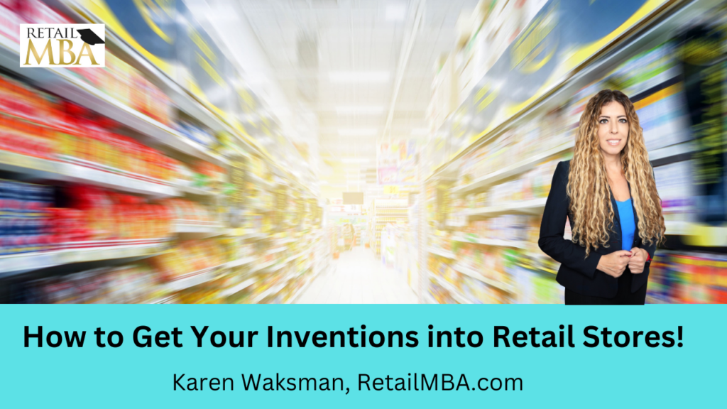 How To Get Your Product or Invention Past Idea Stage & Into Retail Stores