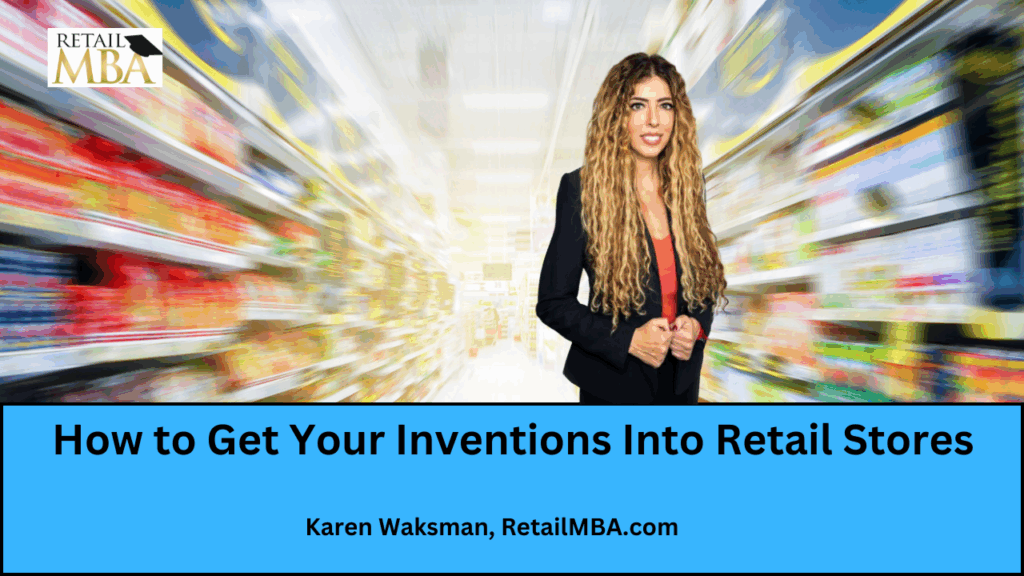 How to Get Your Inventions Into Retail Stores