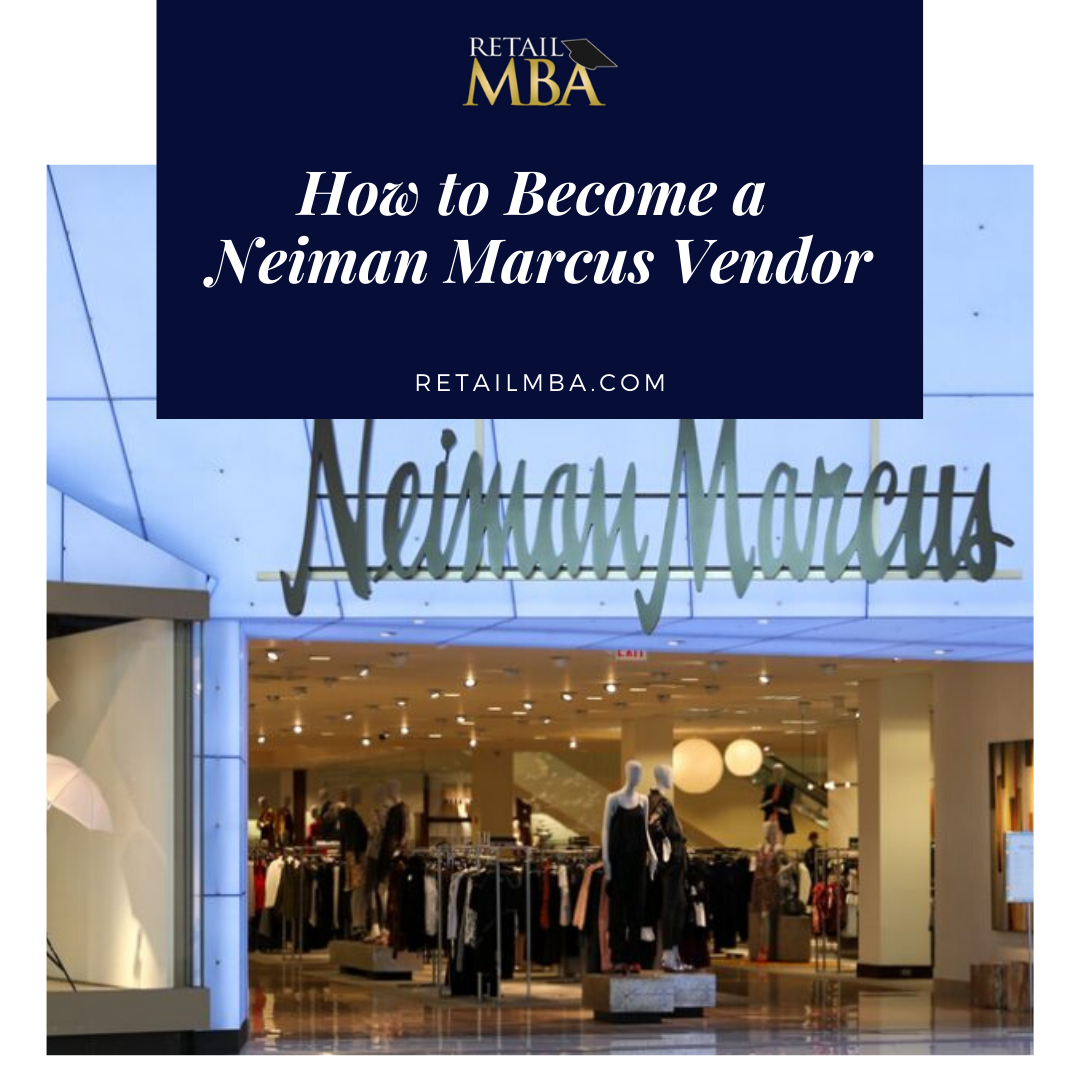 Neiman Marcus Vendor - How to Sell to Neiman Marcus - Retail MBA