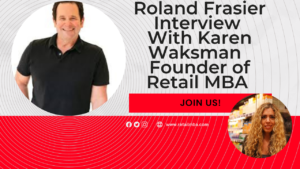 Roland Frasier Karen Waksman Interview Retail MBA