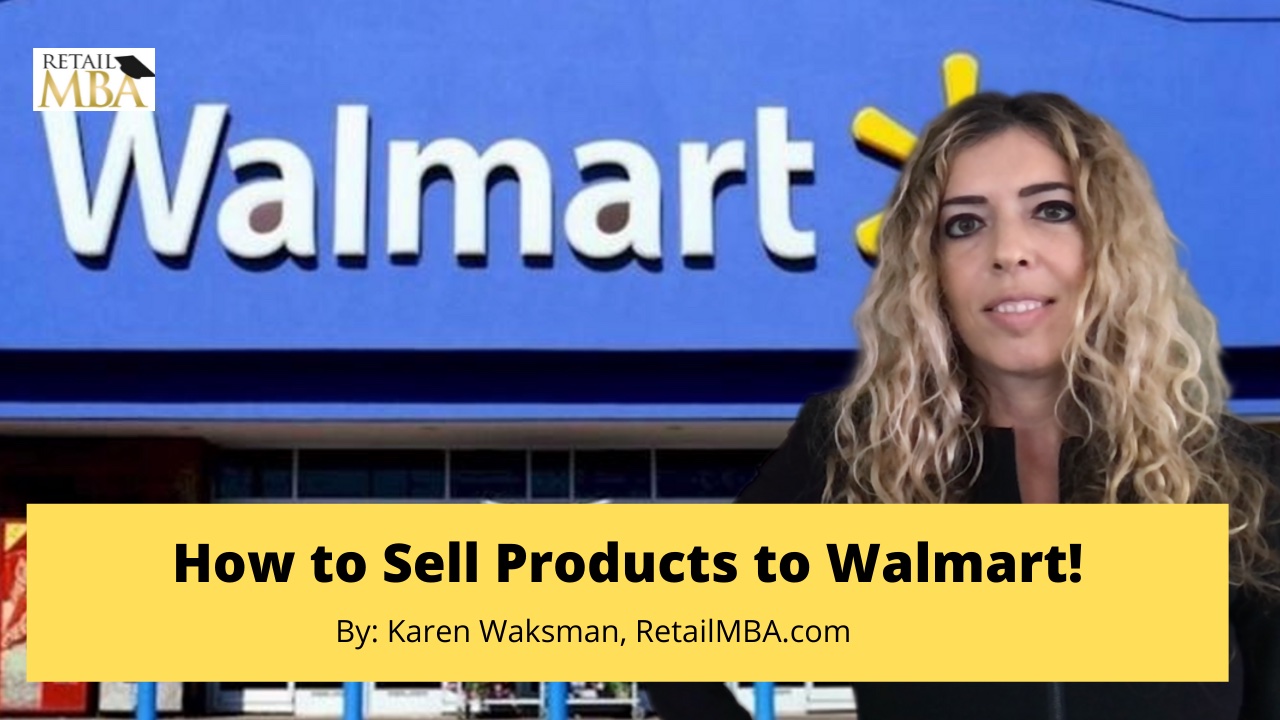 How to Sell to Walmart Stores Retail MBA Karen Waksman