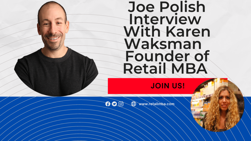 Joe Polish Interview with Karen Waksman Retail MBA