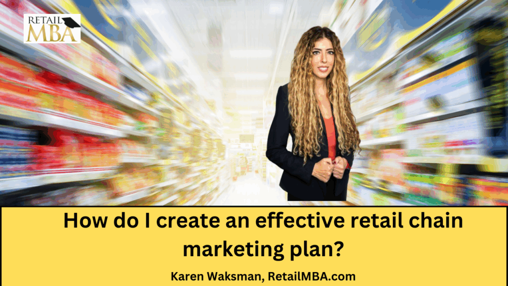 How do I create an effective retail chain marketing plan Retail Marketing Plan - Retail Marketing Plan
