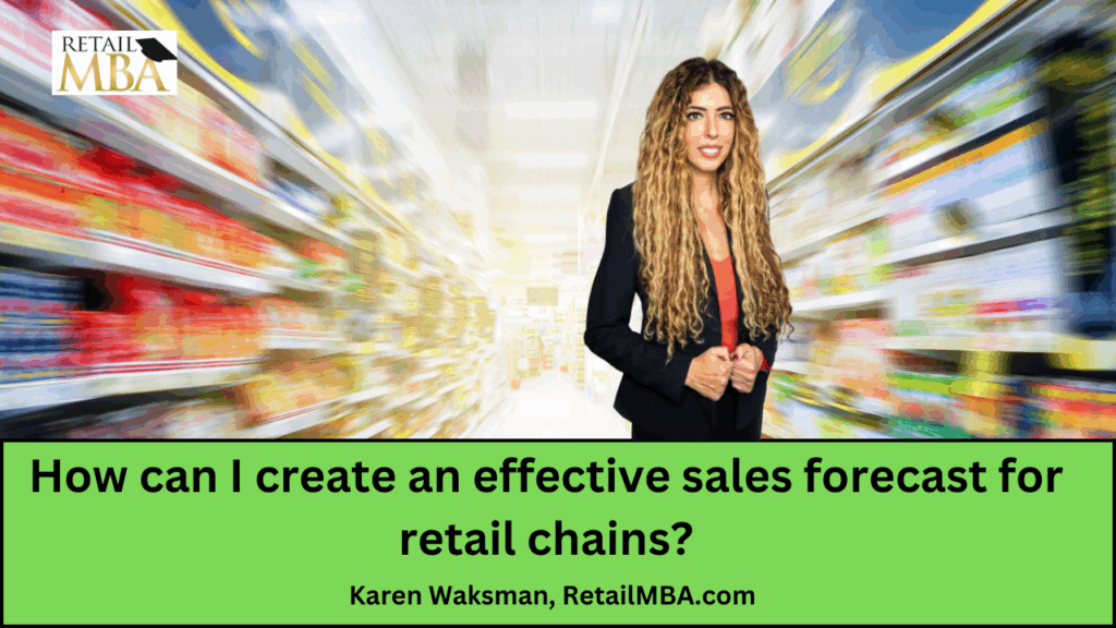 Retail Sales Forecasting - How can I create an effective sales forecast for retail chains