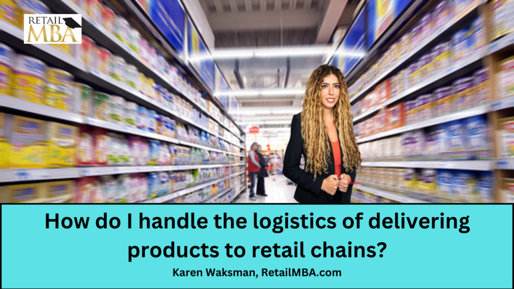 How do I handle the logistics of delivering products to retail chains