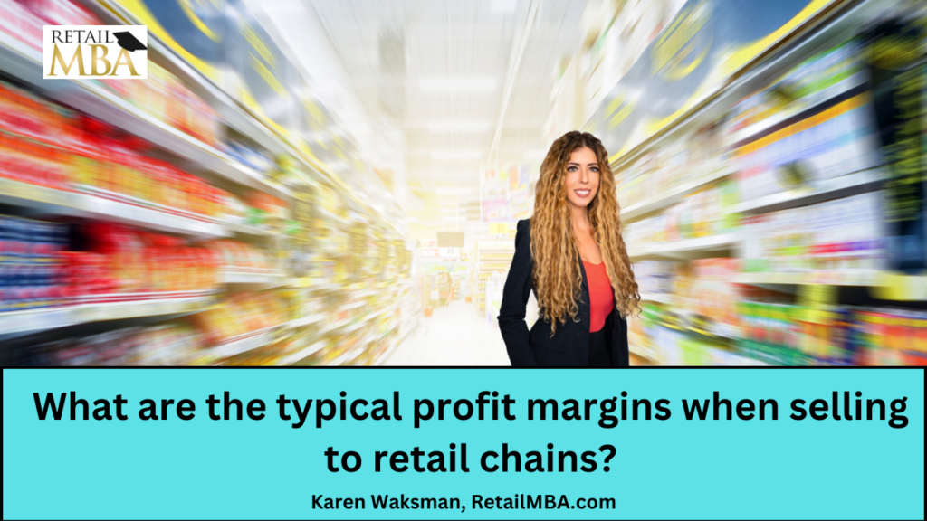 Retail Profit Margin - What are the typical profit margins when selling to retail chains