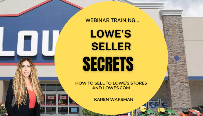 Lowe's Seller Secrets Webinar - How to Sell to Lowe's Stores